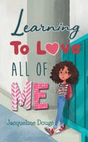 Learning to Love All of Me 0578702665 Book Cover