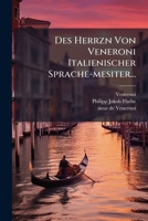 Des Herrzn Von Veneroni Italienischer Sprache-mesiter... 1248063821 Book Cover