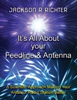 It's All About Your Feedline and Antenna 0578914476 Book Cover