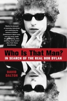 Who Is That Man?: In Search of the Real Bob Dylan 1401311121 Book Cover