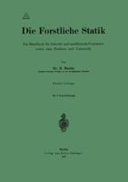 Die Forstliche Statik: Ein Handbuch Fur Leitende Und Ausfuhrende Forstwirte Sowie Zum Studium Und Unterricht 366240804X Book Cover