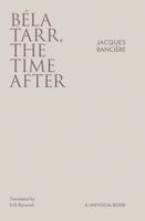 Béla Tarr, the Time After (Univocal) 1517922909 Book Cover