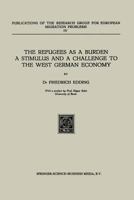 The Refugees as a Burden a Stimulus, and a Challenge to the West German Economy 940118707X Book Cover