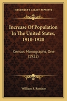 Increase Of Population In The United States, 1910-1920: Census Monographs, One 1164063936 Book Cover