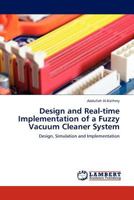 Design and Real-time Implementation of a Fuzzy Vacuum Cleaner System 3845410515 Book Cover