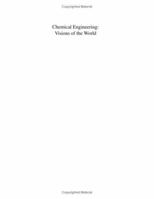 Chemical Engineering: Visions of the World 0444513094 Book Cover