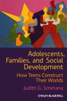 Adolescents, Families, and Social Development: How Teens Construct Their Worlds 1444332511 Book Cover