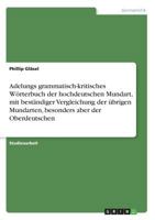 Adelungs Grammatisch-Kritisches Worterbuch Der Hochdeutschen Mundart, Mit Bestandiger Vergleichung Der Ubrigen Mundarten, Besonders Aber Der Oberdeutschen 3638662454 Book Cover