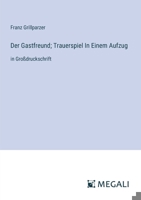 Der Gastfreund; Trauerspiel In Einem Aufzug: in Großdruckschrift (German Edition) 3387314280 Book Cover