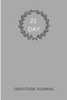 21 Day Gratitude Journal: A Challenge to Greater Joy, Deeper Happiness and More Gratitude! 1798483548 Book Cover