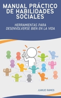 Manual práctico de habilidades sociales: Herramientas para desenvolverse bien en la vida (Spanish Edition) B0FN4LNTWJ Book Cover