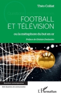 Football et télévision: ou la métaphore du but en or (Questions Contemporaines) (French Edition) 2343195382 Book Cover