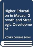 Higher Education in Macau: Growth and Strategic Development 9628093606 Book Cover