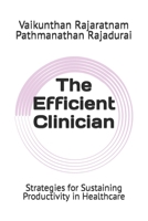 The Efficient Clinician: Strategies for Sustaining Productivity in Healthcare B0CQXQX6FH Book Cover