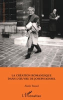La création romanesque dans l'oeuvre de Joseph Kessel (Espaces Littéraires) (French Edition) 2738455344 Book Cover