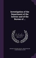 Investigation of the Department of the Interior and of the Bureau of ... 1175579661 Book Cover