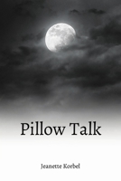 Pillow Talk 1087939089 Book Cover