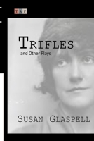 Trifles and Other Plays 150780167X Book Cover
