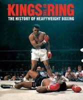 Kings of the Ring: The History of Heavyweight Boxing 0297844202 Book Cover