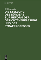 Die Stellung Des Bürgers Zur Reform Der Gerichtsverfassung Und Des Strafprozesses: Vortrag Gehalten Im Verein "Frauenstimmrecht" in Frankfurt A. M. 3111182363 Book Cover