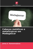 Cabeças metálicas e metalúrgicas em Madagáscar 6205758679 Book Cover