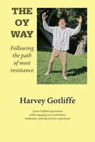 The Oy Way: Following the path of most resistance 1882302362 Book Cover