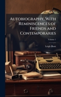 Autobiography, With Reminiscences of Friends and Contemporaries 1025184521 Book Cover