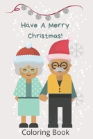 Have A Merry Christmas Coloring Book: Christmas Color Book For Kids & Children's - Christmas Gift for & Kids - 120 Beautiful Color Pages B08JKMFTBD Book Cover