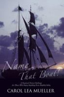 Name That Boat!: A Nautical Trivia Challenge for Those Who Enjoy Anything Even Slightly Salty 0595349625 Book Cover