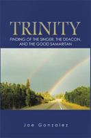 Trinity: Finding of the Singer, the Deacon, and the Good Samaritan 1524528641 Book Cover