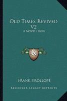 Old Times Revived V2: A Novel 1104302306 Book Cover