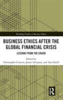 Business Ethics After the Global Financial Crisis: Lessons from The Crash 1138330507 Book Cover