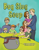 Bug Slug Soup 0978198026 Book Cover