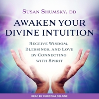 Awaken Your Divine Intuition: Receive Wisdom, Blessings, and Love by Connecting with Spirit B08ZD6T9KR Book Cover