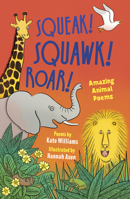 Squeak, Squawk, Roar!: Amazing Animal Poems 1915659558 Book Cover