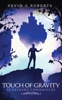 Touch Of Gravity: Book One of the Ecosphere Chronicles 1088112730 Book Cover