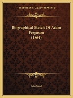 Biographical Sketch of Adam Ferguson 1144963400 Book Cover