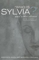 Who Is Sylvia?: And Other Stories: Case Studies In Psychotherapy 1583910697 Book Cover