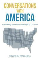 Conversations with America: Confronting the Divisive Challenges of Our Time 0989542858 Book Cover