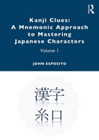 Kanji Clues: A Mnemonic Approach to Mastering Japanese Characters: Volume 1 0367441500 Book Cover