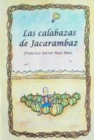 Las calabazas de Jacarambaz 1517794609 Book Cover