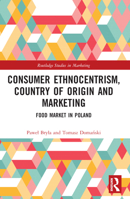 Consumer Ethnocentrism, Country of Origin and Marketing: Food Market in Poland 1032269022 Book Cover