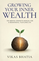 Growing Your Inner Wealth | The Mental Strength Manual for a Meaningful, Fulfilling Life 9360701114 Book Cover