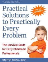 Practical Solutions to Practically Every Problem: The Survival Guide for Early Childhood Professionals 1605545120 Book Cover