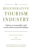 Regenerative Tourism Industry: Pathways to Sustainability Amid Gender and Environmental Challenges (New Perspectives in Tourism and Hospitality Management) 183753683X Book Cover