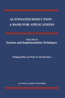 Automated Deduction - A Basis for Applications Volume I Foundations - Calculi and Methods Volume II Systems and Implementation Techniques Volume III Applications 0792351312 Book Cover