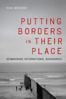 Putting Borders in Their Place: Reimagining International Boundaries (Outspoken) 0228030676 Book Cover