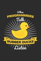 Programmer Notebook: When Programmers Talk - Rubber Ducks listen / 6x9 Inches / 120 sites / Graph Paper 1698677189 Book Cover