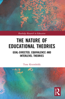 The Nature of Educational Theories: Goal-Directed, Equivalence and Interlevel Theories 1032010673 Book Cover