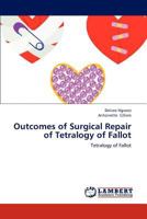 Outcomes of Surgical Repair of Tetralogy of Fallot: Tetralogy of Fallot 3659233722 Book Cover